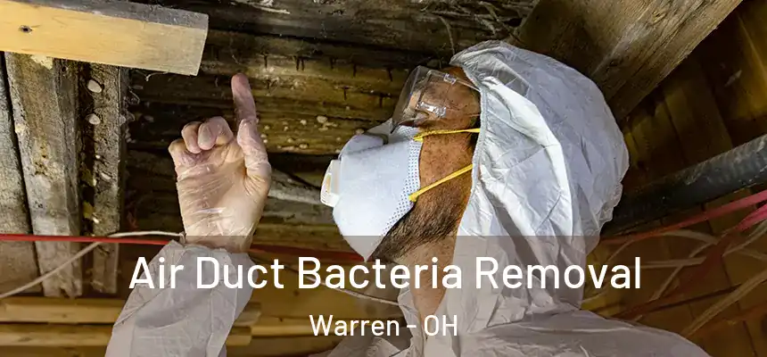 Air Duct Bacteria Removal Warren - OH