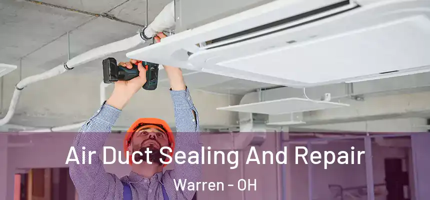  Air Duct Sealing And Repair Warren - OH