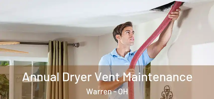  Annual Dryer Vent Maintenance Warren - OH