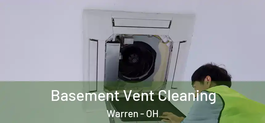 Basement Vent Cleaning Warren - OH