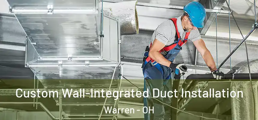  Custom Wall-Integrated Duct Installation Warren - OH