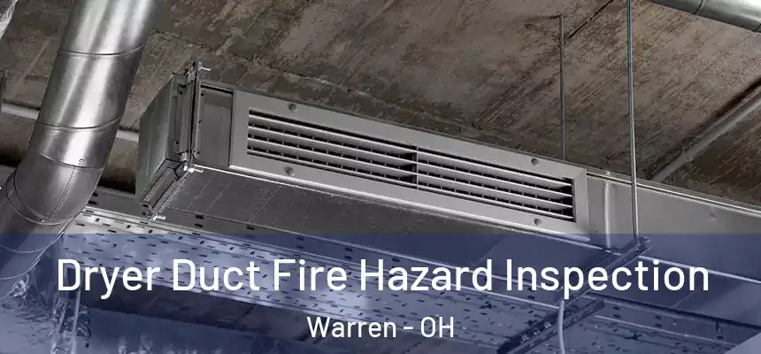 Dryer Duct Fire Hazard Inspection Warren - OH