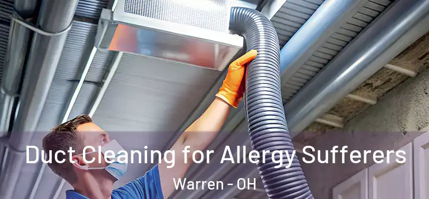 Duct Cleaning for Allergy Sufferers Warren - OH