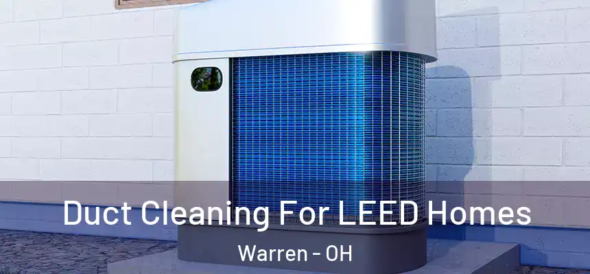 Duct Cleaning For LEED Homes Warren - OH