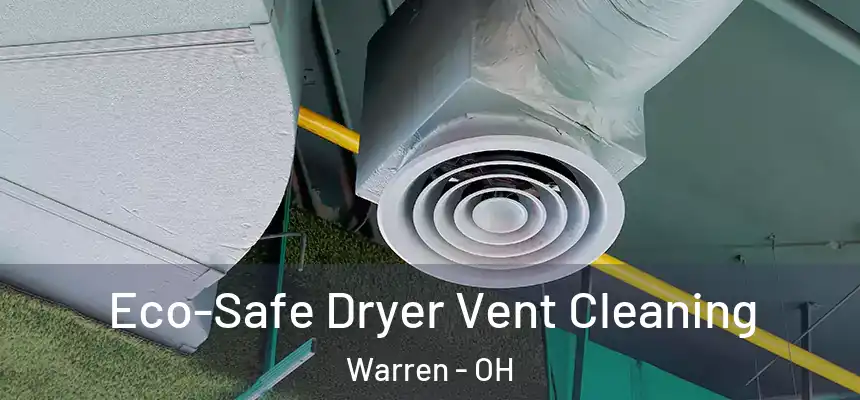  Eco-Safe Dryer Vent Cleaning Warren - OH