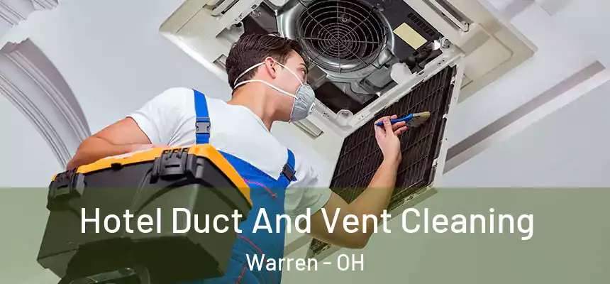  Hotel Duct And Vent Cleaning Warren - OH