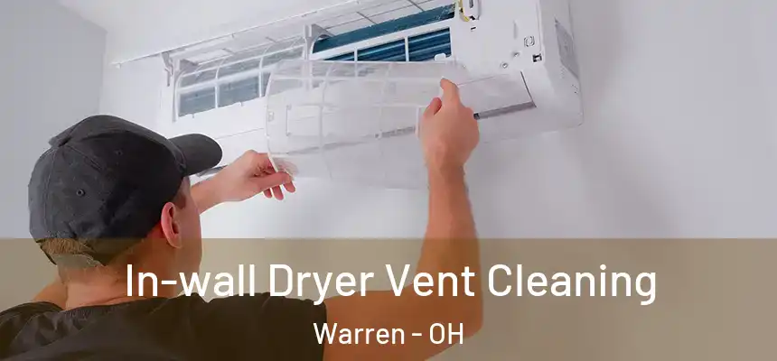  In-wall Dryer Vent Cleaning Warren - OH