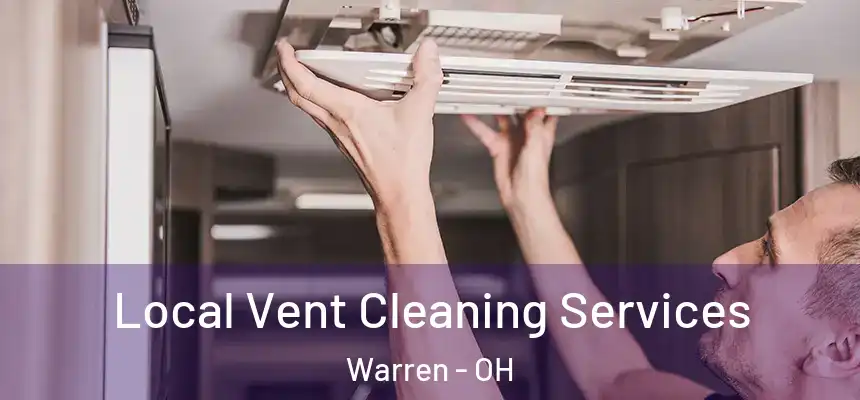 Local Vent Cleaning Services Warren - OH