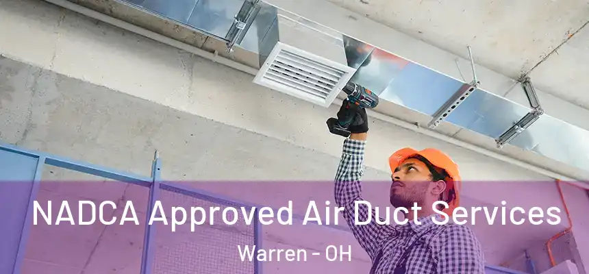 NADCA Approved Air Duct Services Warren - OH