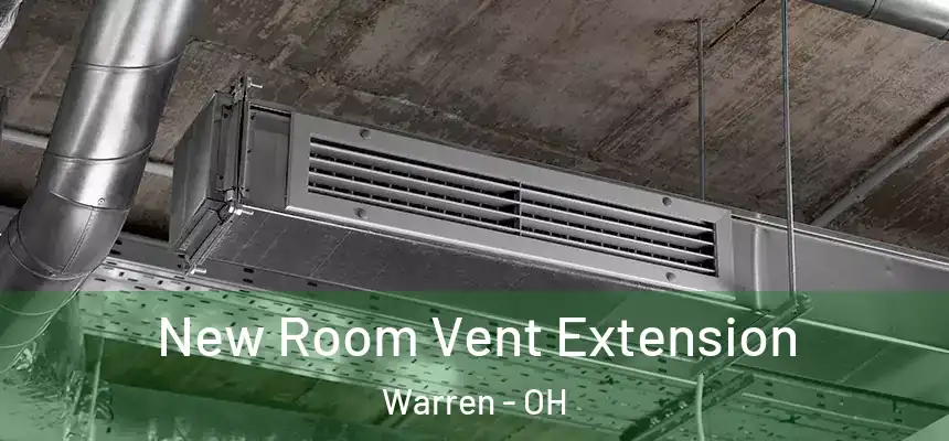 New Room Vent Extension Warren - OH