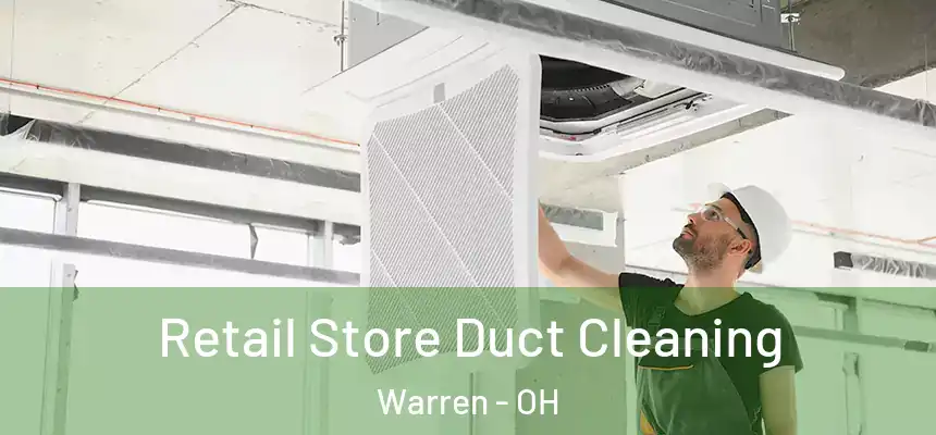  Retail Store Duct Cleaning Warren - OH