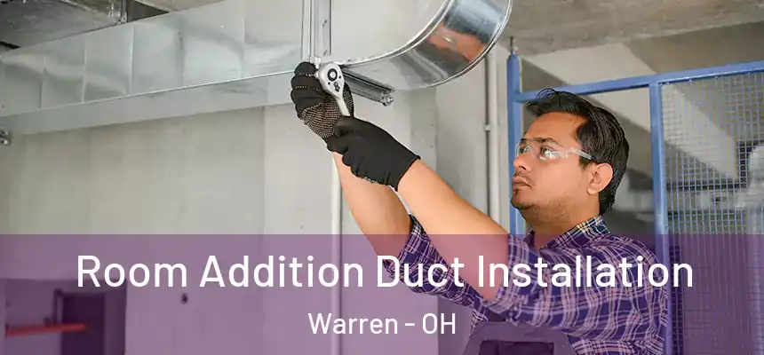  Room Addition Duct Installation Warren - OH