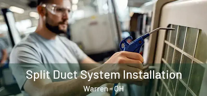  Split Duct System Installation Warren - OH