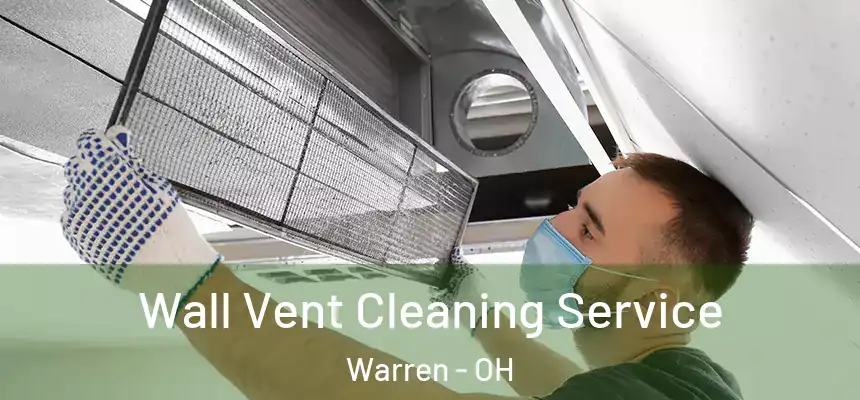 Wall Vent Cleaning Service Warren - OH